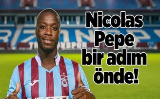 Nicolas Pepe bir adım önde!