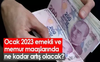 Ocak 2023 emekli ve memur maaşlarında ne kadar artış olacak?