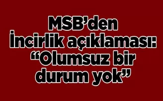 “Olumsuz bir durum yok”