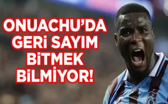 Onuachu’da geri sayım bitmiyor!