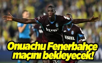 Onuachu Fenerbahçe maçını bekleyecek!
