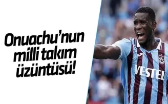 Onuachu’nun milli üzüntüsü!