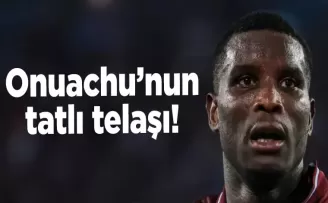 Onuachu’nun tatlı telaşı!