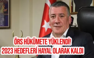 Örs hükümete yüklendi! 2023 hedefleri hayal olarak kaldı