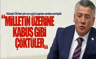 Örs: Milletin üzerine kabus gibi çöktü!