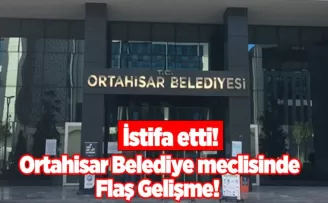 Ortahisar Belediye meclisinde Flaş Gelişme! İstifa etti