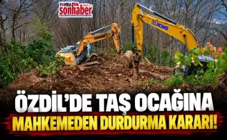 ÖZDİL’DE TAŞ OCAĞINA MAHKEMEDEN DURDURMA KARARI!
