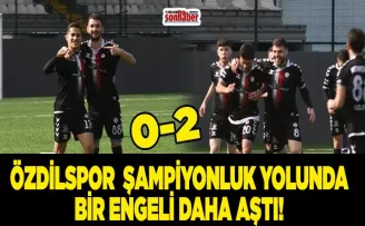 ÖZDİLSPOR BİER ENGELİ DAHA AŞTI… 0-2
