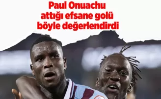 Paul Onuachu attığı efsane golü böyle değerlendirdi