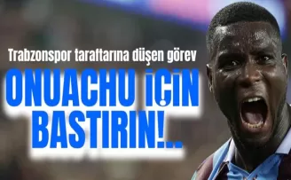 Paul Onuachu için Trabzonspor taraftarına düşen görev