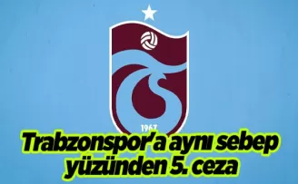PFDK kararlarını açıkladı! Trabzonspor’a aynı sebep yüzünden 5. ceza
