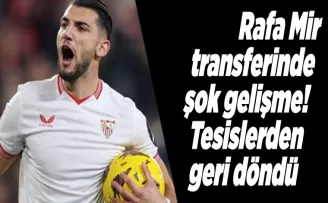 Rafa Mir transferinde şok gelişme! Tesislerden geri döndü