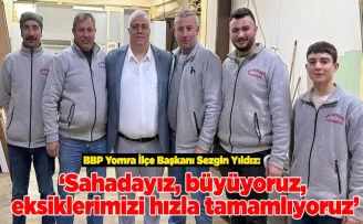 ‘Sahadayız, büyüyoruz, eksiklerimizi hızla tamamlıyoruz’