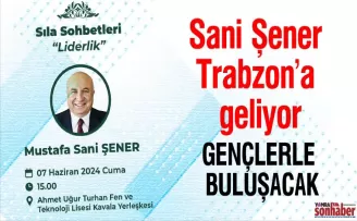 Sani Şener Trabzon’a geliyor