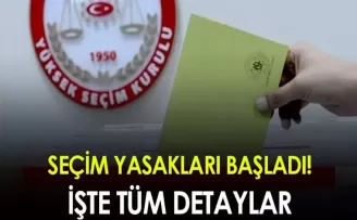 Seçim yasakları başladı! İşte tüm detaylar