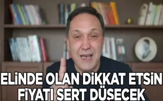 Selçuk Geçer herkesi şaşırttı: Elinde olan dikkat etsin fiyatı sert düşecek