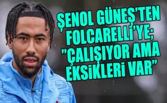 Şenol Güneş’ten Folcarelli Yorumu: “Çalışkan Ama Eksikleri Var”