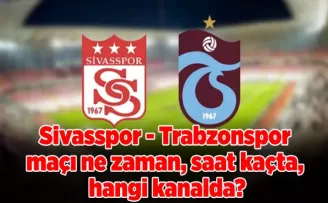 Sivasspor - Trabzonspor maçı ne zaman, saat kaçta, hangi kanalda?