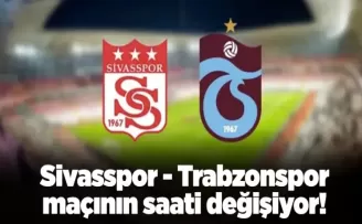Sivasspor - Trabzonspor maçının saati değişiyor!