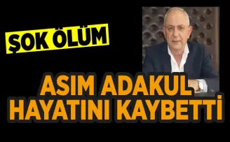 ŞOK ÖLÜM.... ASIM ADAKUL HAYATINI KAYBETTİ