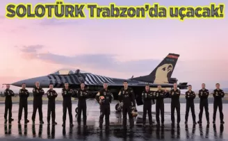 SOLOTÜRK Trabzon’da uçacak!