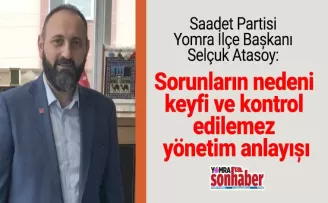 Sorunların nedeni keyfi ve  kontrol edilemez yönetim anlayışı