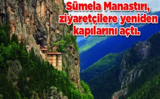 Sümela Manastırı, ziyaretçilere yeniden kapılarını açtı