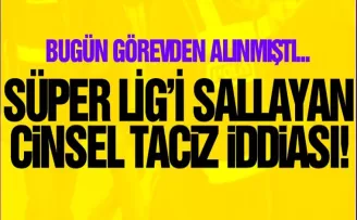 Süper Lig'de skandal cinsel taciz iddiası!