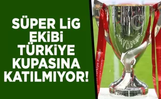 Süper Lig ekibinden flaş karar! Türkiye Kupası’ndan çekildiler