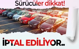 Sürücüler dikkat! İPTAL EDİLİYOR..