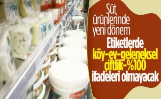 Süt ürünü etiketlerine 'köy', 'ev', 'geleneksel' gibi ifadeler yazılamayacak