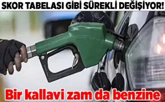 Tabela yine değişiyor! Bir kallavi zam da benzine