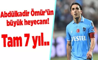 Tam 7 yıl.. Abdülkadir Ömür’ün büyük heyecanı!