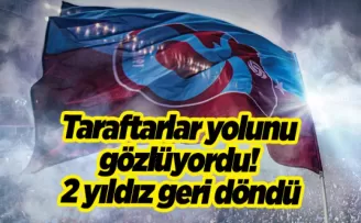 Taraftarlar yolunu gözlüyordu! Trabzonspor’da 2 yıldız geri döndü