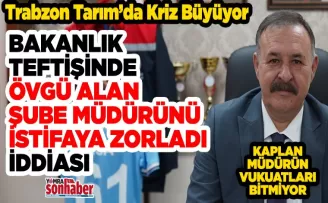 Teftişte Övgü Aldı, İstifaya Zorlandı” İddiası: Trabzon Tarım’da Kriz Büyüyor