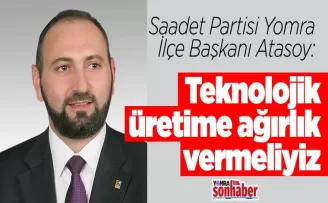 Teknolojik üretime ağırlık vermeliyiz