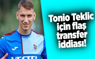 Tonio Teklic için flaş transfer iddiası!