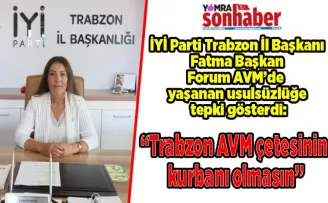 “Trabzon AVM çetesinin kurbanı olmasın”