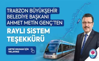 TRABZON BÜYÜKŞEHİR BELEDİYE BAŞKANI AHMET METİN GENÇ’TEN TEŞEKKÜR MESAJI