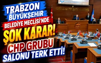 Trabzon Büyükşehir Belediye Meclisi’nde şok karar! CHP grubu salonu terk etti!