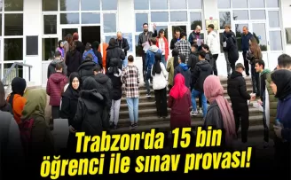 Trabzon’da 15 bin öğrenci ile sınav provası!