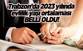 Trabzon’da 2023 yılında ilk evlilik yaşı ortalaması belli oldu!