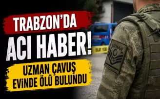 Trabzon’da acı haber! Uzman Çavuş evinde ölü bulundu