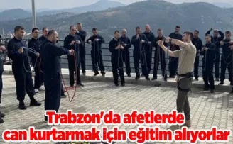 Trabzon’da afetlerde can kurtarmak için eğitim alıyorlar