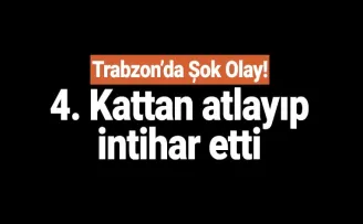 Trabzon'da bir kişi intihar etti