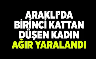 Trabzon’da birinci kattan düşen kadın ağır yaralandı
