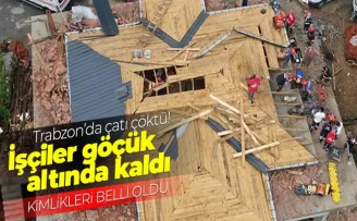 Trabzon'da çatı çöktü! İşçiler göçük altında kaldı