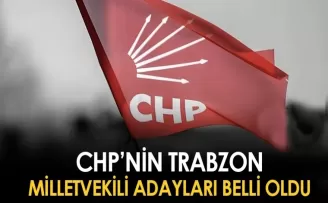Trabzon’da CHP’nin milletvekili adayları belli oldu