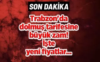 Trabzon’da dolmuş tarifesine büyük zam! İşte yeni fiyatlar...