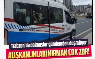 Trabzon’da dolmuşlar gündemden düşmüyor